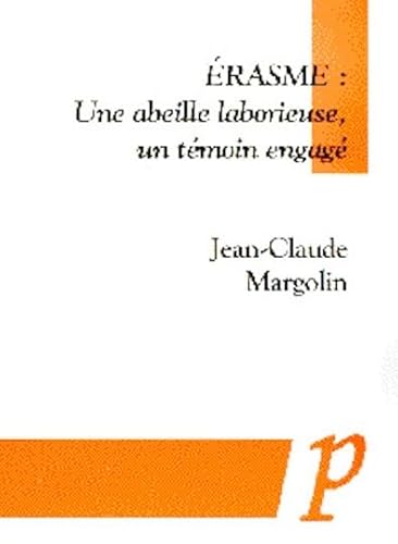 Erasme: Une Abeille Laborieuse, Un Temoin Engage (Varia Paradigme) (9782868780829) by Margolin, Jean-Claude