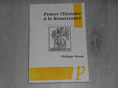 Stock image for Penser L'histoire a La Renaissance (Atelier de la Renaissance) (French Edition) for sale by Ammareal