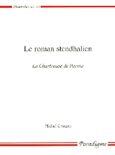 9782868781734: Le roman stendhalien: La Chartreuse de Parme: 3 (Modernites Paradigme)