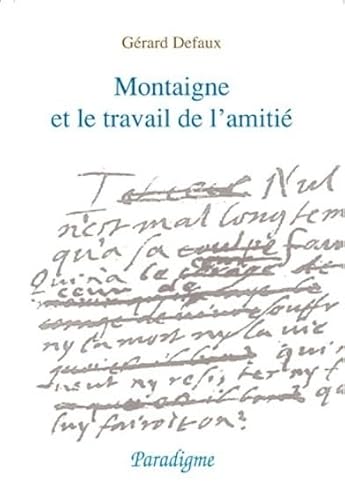 Montaigne Et Le Travail de l'Amitie (Atelier de la Renaissance) (French Edition) [Paperback] Defa...