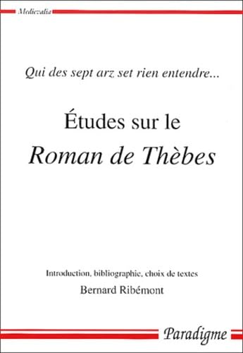 9782868782304: Etudes sur le Roman de Thbes. Qui des sept arz set rien entendre...