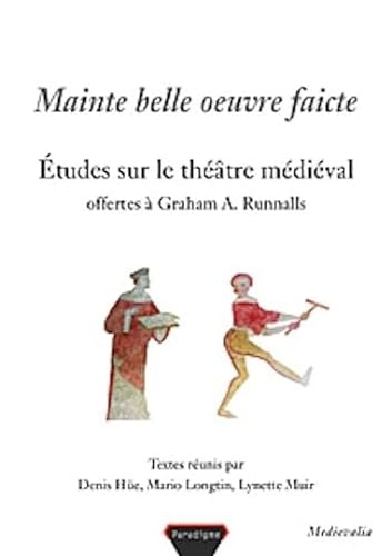 Beispielbild fr Mainte belle oeuvre faicte : Etudes sur le theatre medieval. Offertes a Graham A. Runnalls zum Verkauf von Cross-Country Booksellers