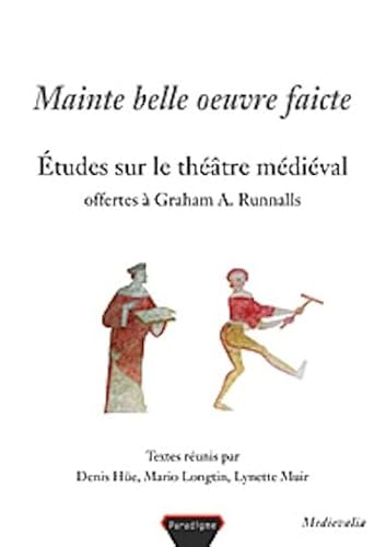 Stock image for Mainte belle oeuvre faicte : Etudes sur le theatre medieval. Offertes a Graham A. Runnalls for sale by Cross-Country Booksellers