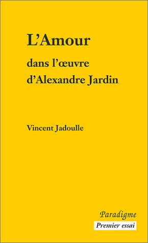 Beispielbild fr L'Amour dans l'oeuvre d'Alexandre Jardin zum Verkauf von Ammareal