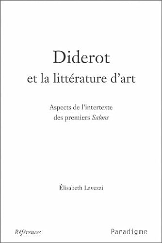Beispielbild fr Diderot et la littrature d'art : Aspects de l'intertexte des premiers Salons Lavezzi, Elisabeth zum Verkauf von La bataille des livres
