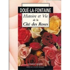 Doué La Fontaine. Histoire et vie de la cité des roses