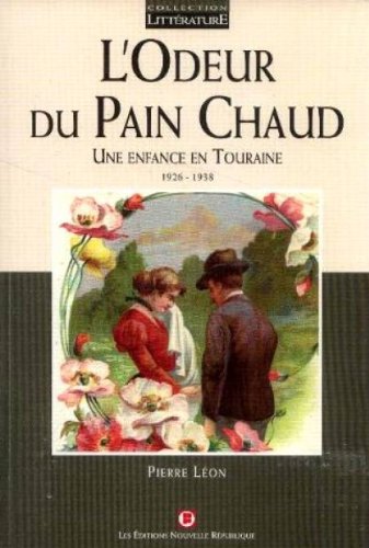 Lodeur du pain chaud. Une enfance en Touraine 1926-1938