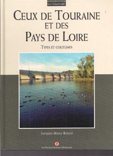 Stock image for Ceux de Touraine et des pays de Loire : Types et coutumes (Collection Littrature) for sale by medimops