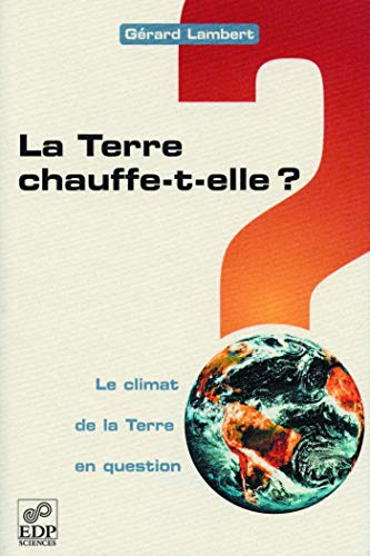 Beispielbild fr La Terre chauffe-t-elle ? : le climat de la Terre en question zum Verkauf von Ammareal