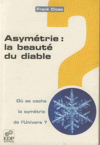 ASYMETRIE: LA BEAUTE DU DIABLE. OU SE CACHE LA SYMETRIE (0000) (9782868835161) by Close, Frank