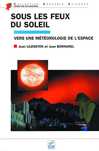 Stock image for Sous les feux du soleil. Vers une mtorologie de l'espace for sale by Ammareal