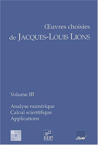 9782868836632: Les oeuvres choisies de Jacques-Louis Lions: Tome 3, Analyse numrique, Calcul scientifique, Applications