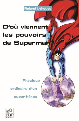 Imagen de archivo de D'o viennent les pouvoirs de Superman ? Physique ordinaire d'un super-hros a la venta por Librairie Th  la page