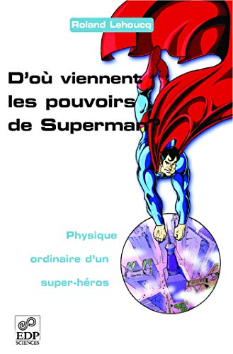 Stock image for D'o viennent les pouvoirs de Superman ? Physique ordinaire d'un super-hros for sale by Ammareal
