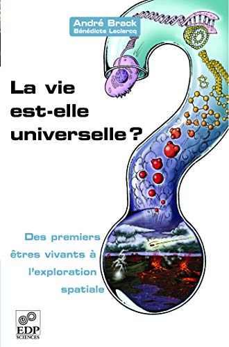 Stock image for La vie est-elle universelle ? Des premiers tres vivants  l'exploration spatiale for sale by Ammareal