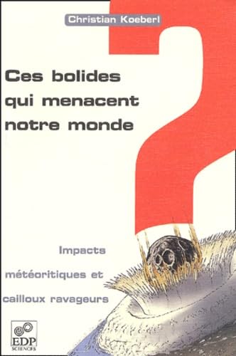 Stock image for Ces bolides qui menacent notre monde ? Impacts mtoritiques et cailloux ravageurs for sale by Ammareal