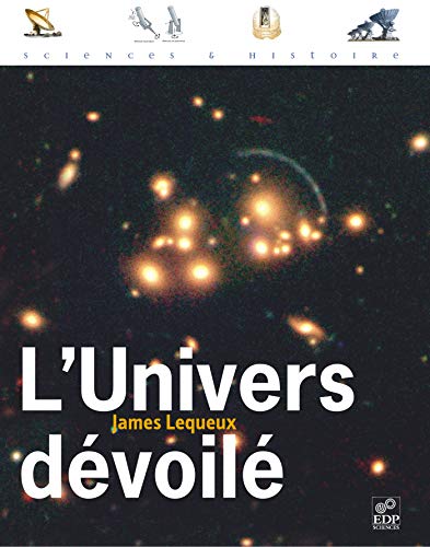 9782868837929: L' Univers dvoil: Une histoire de l'astronomie de 1910  aujourd'hui