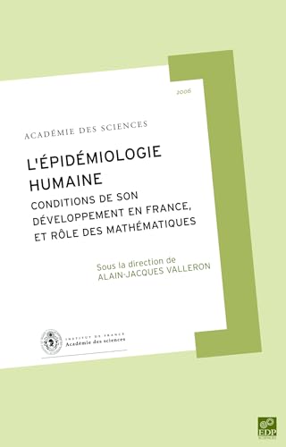 L'épidémiologie humaine : Conditions de son développement en France, et rôle des mathématiques:...