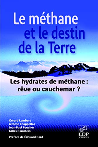 9782868838292: Le Mthane et le destin de la Terre: Les hydrates de mthanes : rve ou cauchemar ?
