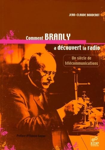 Imagen de archivo de Comment Branly a d couvert la radio: un si cle de t l communications a la venta por HPB-Red