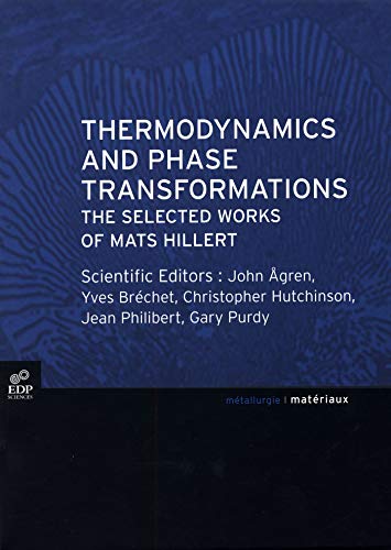 Stock image for Thermodynamics and Phase Transformations: The selected works of Mats Hillert (Science des matriaux / Materials) for sale by Gallix