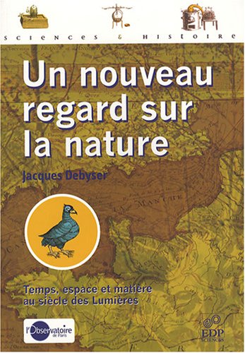 Stock image for Un nouveau regard sur la nature : Temps, espace et matire au sicle des Lumires for sale by medimops