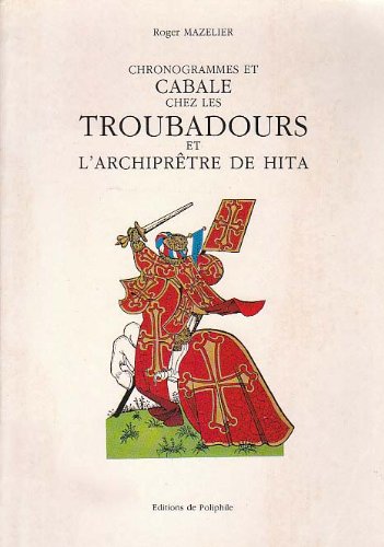 Stock image for Chronogrammes et cabale chez les troubadours et l'Archiprtre de Hita for sale by Hackenberg Booksellers ABAA