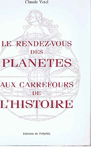 Stock image for Le rendez-vous des planetes aux carrefours de l'histoire for sale by Okmhistoire