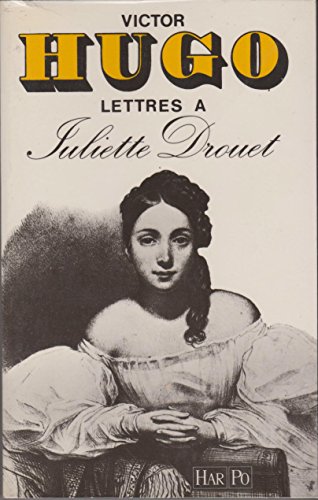 Stock image for Lettres  Juliette Drouet : 1833-1883 for sale by RECYCLIVRE