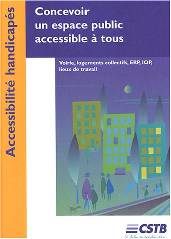 Stock image for Concevoir un espace public accessible  tous: Voierie, logements collectifs, ERP, IOP, lieux de travail for sale by Ammareal