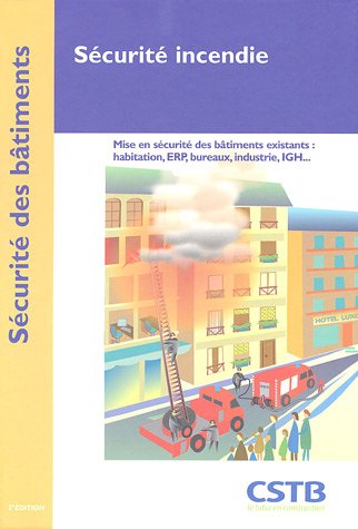 Stock image for Scurit incendie: Mise en scurit des btiments existants : habitation, ERP, bureaux, industrie, IGH. for sale by Ammareal