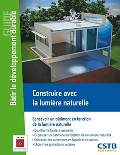 Stock image for Construire avec la lumire naturelle: Concevoir un btiment en fonction de la lumire naturelle for sale by Gallix
