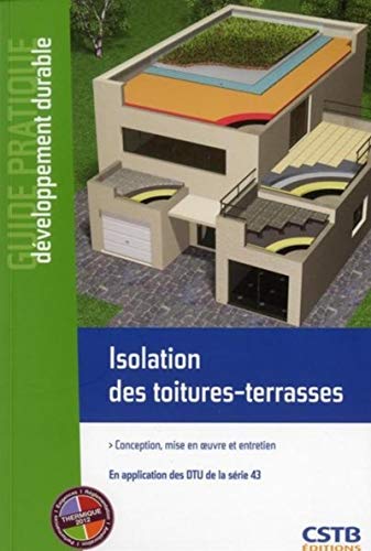 Imagen de archivo de ISOLATION DES TOITURES-TERRASSES. CONCEPTION, MISE EN OEUVREOEUVRE ET ENTRETIEN: CONCEPTION, MISE EN OEUVRE ET ENTRETIEN. EN APPLICATION DES a la venta por Ammareal