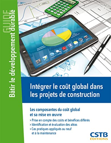 Stock image for Intgrer le cot global dans les projets de construction: Les composantes du cot global et sa mise en oeuvre. for sale by Gallix