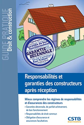 Stock image for Responsabilits et garanties des constructeurs aprs rception: Mieux comprendre les rgimes des responsabilits et d'assurances des constructeurs. for sale by Gallix