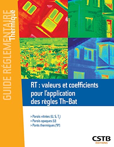 9782868916907: RT : valeurs et coefficients pour l'application des rgles Th-Bat: Parois vitres - Parois opaques - Ponts thermiques