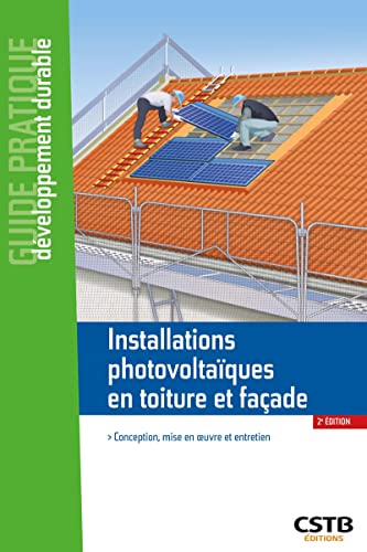 Beispielbild fr Installations photovoltaques en toiture et faade: Conception, mise en oeuvre et entretien zum Verkauf von Gallix