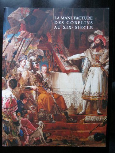 9782868950499: La Manufacture des Gobelins au XIXe sicle : Exposition  la Galerie nationale de la tapisserie... Beauvais, 1996