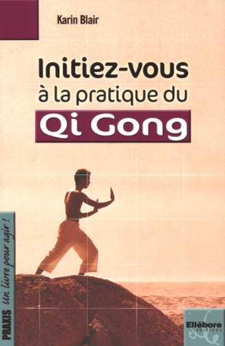 Beispielbild fr Initiez-vous  la pratique du Qi Gong zum Verkauf von medimops