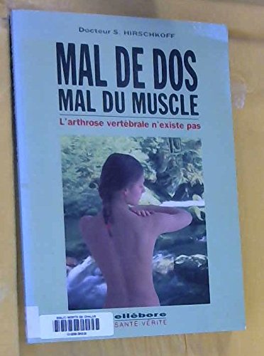 Stock image for Mal de dos, mal du muscle : L'arthrose vertbrale n'existe pas for sale by Ammareal
