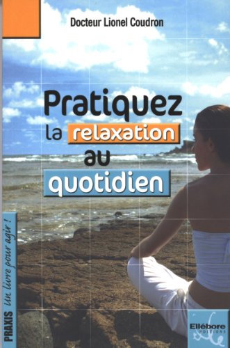 9782868985309: Pratiquez La Relaxation Au Quotidien