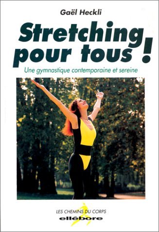 Stock image for Stretching pour tous ! Une gymnastique contemporaine et sereine - Les chemins du corps for sale by Ammareal