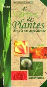 Stock image for Les vertus des plantes dans la vie quotidienne for sale by Ammareal