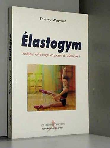 Stock image for Elastogym : Sculptez votre corps for sale by medimops