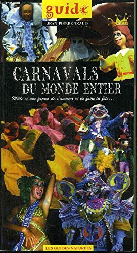 Beispielbild fr Carnavals du monde entier : guide. Mille et une faon de s'amuser et de faire la fte. zum Verkauf von Ammareal