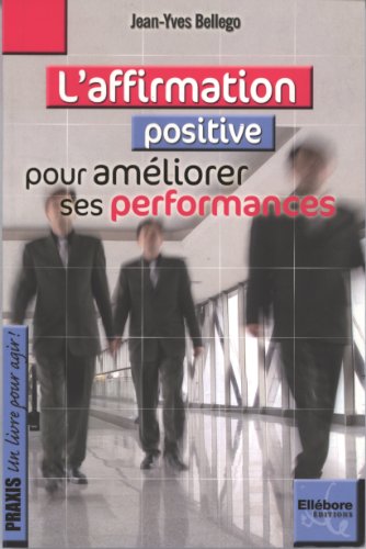 Stock image for Affirmation positive pour amliorer ses performances [Broch] Bellego, Jean-Yves for sale by BIBLIO-NET