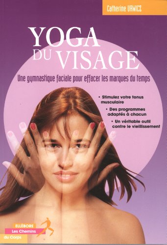 Stock image for Yoga du visage : Une gymnastique faciale pour effacer les marques du temps for sale by medimops