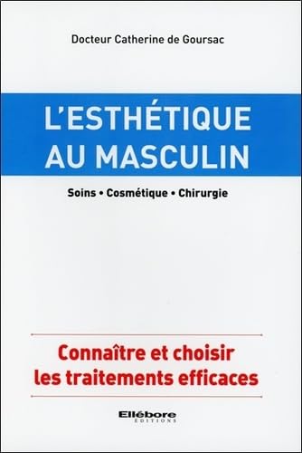 Beispielbild fr L'esthtique au masculin - Soins - Cosmtique - Chirurgie [Broch] de Goursac, Catherine zum Verkauf von BIBLIO-NET