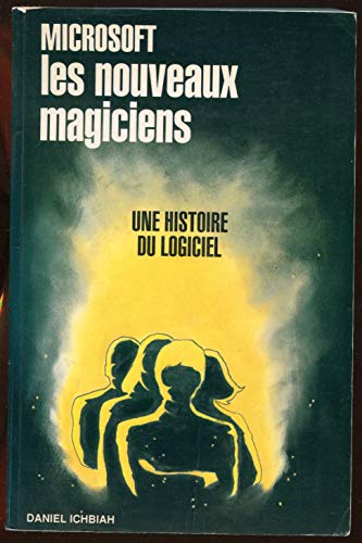 Microsoft, les nouveaux magiciens (9782868992840) by Daniel Ichbiah