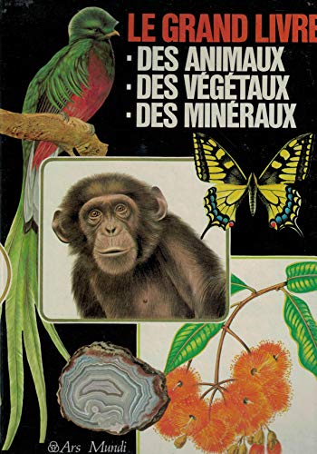 Stock image for Le grand livre des animaux, des vgtaux, des minraux. for sale by Le-Livre